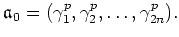 $\displaystyle \mathfrak{a}_{0}=(\gamma_1^p,\gamma_2^p,\dots,\gamma_{2 n}^p).
$