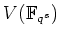 $ V(\mathbb{F}_{q^s})$