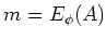 $ m=E_\phi(A)$