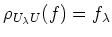 $\displaystyle \rho_{U_\lambda U }(f)=f_\lambda
$