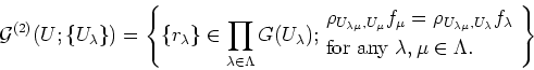 \begin{equation*}
\mathcal G^{(2)}(U; \{U_\lambda\})
=\left\{
\{r_\lambda \} \in...
...&\text{for any $\lambda, \mu\in \Lambda$.}
\end{aligned}\right\}
\end{equation*}