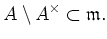 $\displaystyle A\setminus A^\times \subset \mathfrak{m}.
$