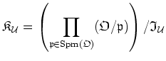 $\displaystyle \mathfrak{K}_{\mathcal U}=
\left(
\prod_{\mathfrak{p}\in \operato...
...}(\mathfrak{O})} (\mathfrak{O}/\mathfrak{p})
\right)/\mathfrak{I}_{\mathcal U}
$