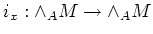 $\displaystyle i_x: \wedge_A M \to \wedge_A M
$