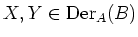 $ X,Y\in \operatorname{Der}_A(B)$