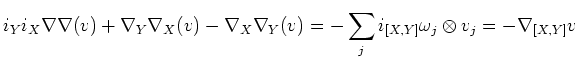 $\displaystyle i_Y i_X \nabla \nabla (v)+ \nabla_Y \nabla_X(v)-\nabla_X\nabla_Y(v)
=-\sum_j i_{[X,Y]}\omega_j \otimes v_j=-\nabla_{[X,Y]} v
$