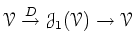 $\displaystyle \mathcal{V}\overset{D}{\to} \mathcal J_1(\mathcal{V}) \to \mathcal{V}
$