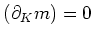 $ (\partial_K m)=0$