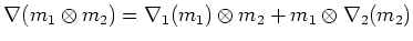 $\displaystyle \nabla(m_1\otimes m_2)=\nabla_1(m_1)\otimes m_2 + m_1\otimes \nabla_2 (m_2)
$