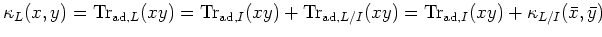 $\displaystyle \kappa_L(x, y)=\operatorname{Tr}_{\operatorname{ad}, L}(x y)
=\op...
...)
=\operatorname{Tr}_{\operatorname{ad},I}(x y)+\kappa_{L/I}(\bar{x}, \bar{y})
$