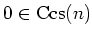 $ 0 \in \operatorname{Ccs}(n) $