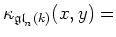 $\displaystyle \kappa_{\mathfrak{gl}_n(k)}(x,y)=$