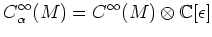 $\displaystyle C^\infty_\alpha(M)=C^\infty(M)\otimes {\Bbb C}[\epsilon]$