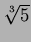 $\sqrt[3]{5}$