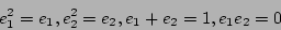 \begin{displaymath}e_1^2=e_1, e_2^2=e_2, e_1+e_2=1, e_1e_2=0
\tag 
\end{displaymath}