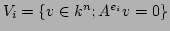 $V_i=\{v\in k^n; A^{e_i}v=0 \}$