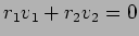 $r_1v_1+r_2v_2=0$