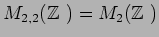 $M_{2,2}({\mbox{${\Bbb Z}$ }})=M_2({\mbox{${\Bbb Z}$ }})$