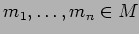 $m_1,\dots,m_n \in M$