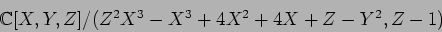 \begin{displaymath}{\Bbb C}[X,Y,Z]/(Z^2X^3-X^3+4X^2+4X+Z-Y^2,Z-1)
\end{displaymath}