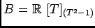 $B=\mbox{${\Bbb R}$ }[T]_{(T^2-1)} $