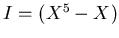 $I=(X^5-X)$