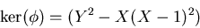 \begin{displaymath}\ker(\phi)=(Y^2-X(X-1)^2)
\end{displaymath}