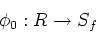 \begin{displaymath}\phi_0: R \to S_f
\end{displaymath}