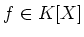 $f\in K[X]$