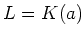 $L=K(a)$