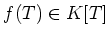 $f(T)\in K[T]$