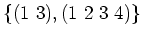 $\{(1\ 3), (1\ 2\ 3\ 4)\}$