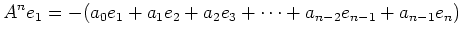 $\displaystyle A^n e_{1}=-(a_0 e_1 +a_1 e_2+a_2 e_3 +\dots +a_{n-2} e_{n-1}+a_{n-1}e_{n})$