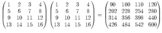 $\displaystyle \begin{pmatrix}
1 & 2 & 3 & 4 \\
5 & 6 & 7 & 8 \\
9 & 10 & 11 &...
...228 & 254 & 280\\
314 & 356 & 398 & 440\\
426 & 484 & 542 & 600
\end{pmatrix}$