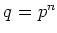 % latex2html id marker 765
$ q=p^n$