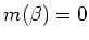 $ m(\beta)=0$