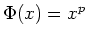 $ \Phi(x)=x^p$