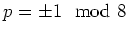 $ p=\pm 1 \mod 8$