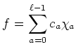 $\displaystyle f=\sum_{a=0}^{\ell-1} c_a \chi_a
$