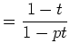 $\displaystyle =\frac{1-t}{1-pt}$