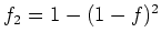 $ f_2=1-(1-f)^2$