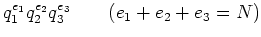 % latex2html id marker 1072
$\displaystyle q_1^{e_1} q_2^{e_2} q_3^{e_3} \qquad (e_1+e_2+e_3=N)
$