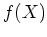 $ f(X)$