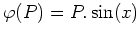 $ \varphi(P)=P.\sin(x)$