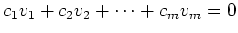 $\displaystyle c_1 v_1+c_2 v_2 +\dots +c_m v_m =0
$