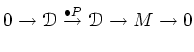 $\displaystyle 0\to \mathcal D \overset{\bullet P}\to \mathcal D \to M\to 0
$