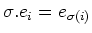 $\displaystyle \sigma.e_i=e_{\sigma(i)}
$