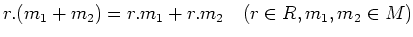 % latex2html id marker 833
$ r.(m_1+m_2)=r.m_1+r.m_2 \quad (r\in R , m_1,m_2 \in M)$