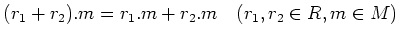 % latex2html id marker 835
$ (r_1+r_2).m=r_1.m+r_2.m \quad(r_1,r_2\in R,m \in M)$