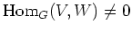 % latex2html id marker 797
$ \operatorname{Hom}_G(V,W)\neq 0$